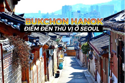 Làng cổ Bukchon Hanok điểm đến thú vị ở Seoul